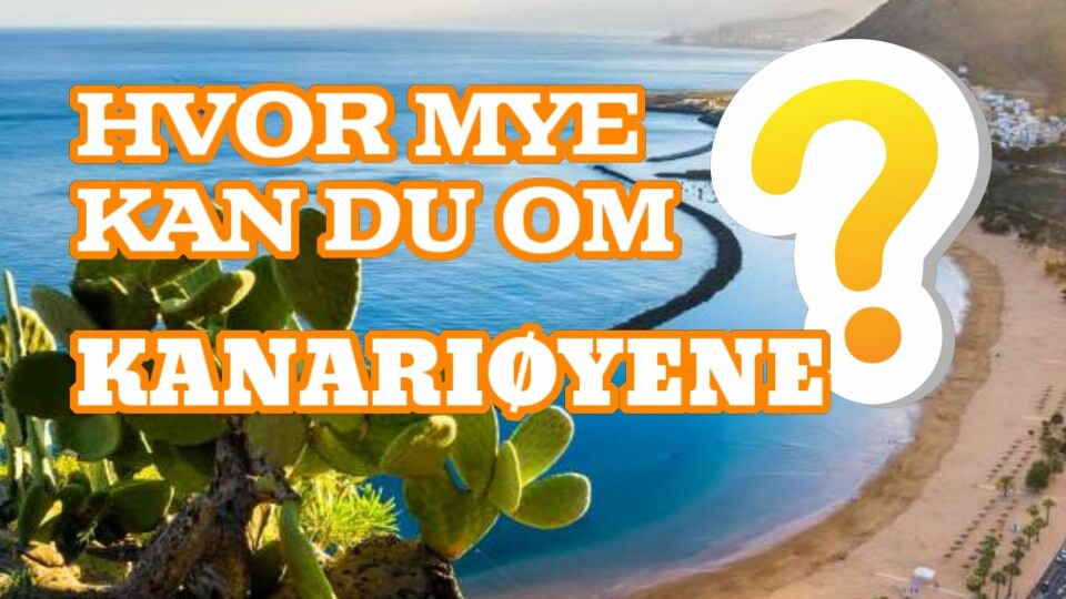 QUIZ: Hvor mye kan du om Kanariøyene?